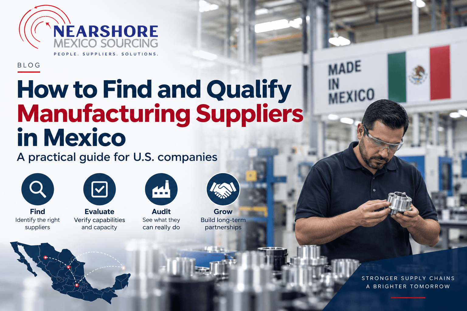 How to Find and Qualify Manufacturing Suppliers in Mexico: A Practical Guide for U.S. Companies